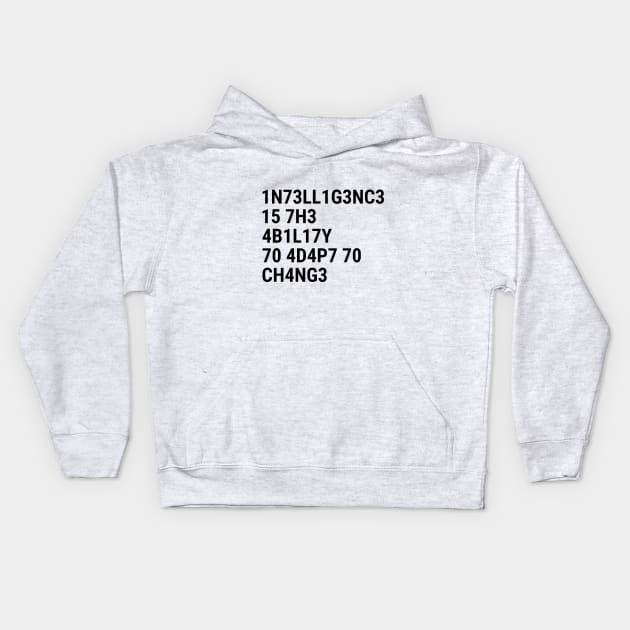 Intelligence is the ability to adapt to change Kids Hoodie by sapphire seaside studio